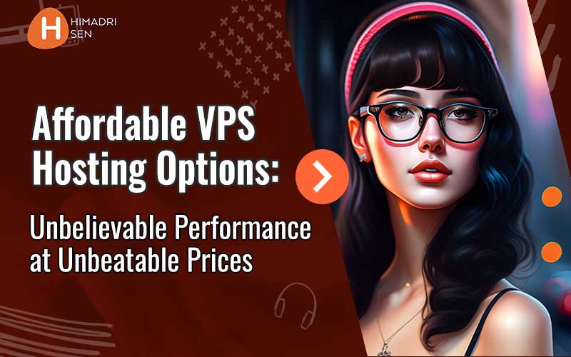 Affordable VPS Hosting Services: Unbelievable Performance at Unbeatable Prices