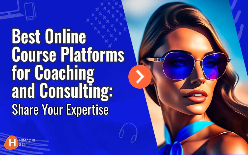 Best Online Course Platforms for Coaching and Consulting
