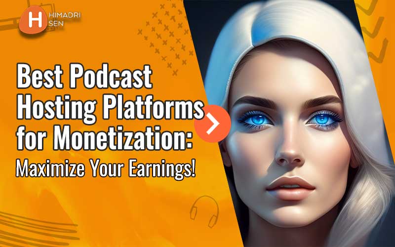 Best Podcast Hosting for Monetization Maximize Your Earnings