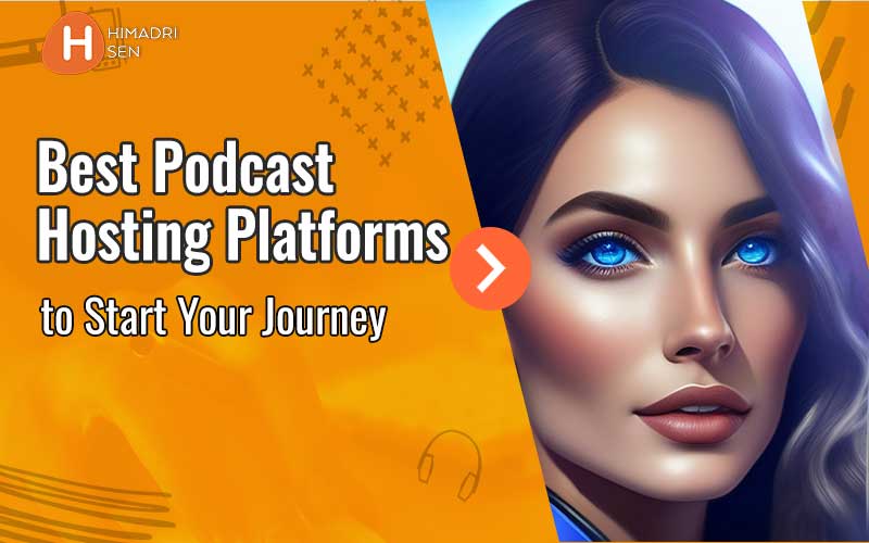 Best Podcast Hosting Platforms to Start Your Journey