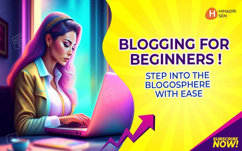 Blogging for Beginners Step into the Blogosphere with Ease