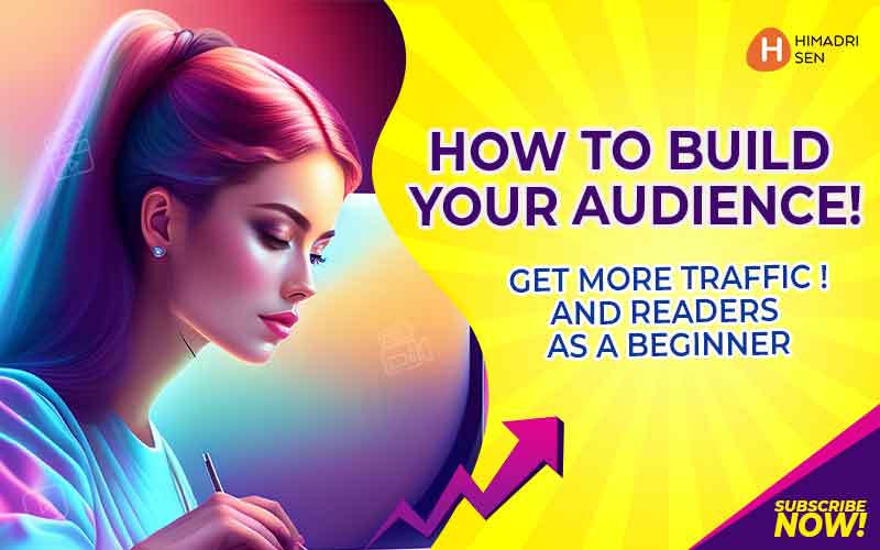 How to Build Your Audience Get More Traffic and Readers as a Beginner