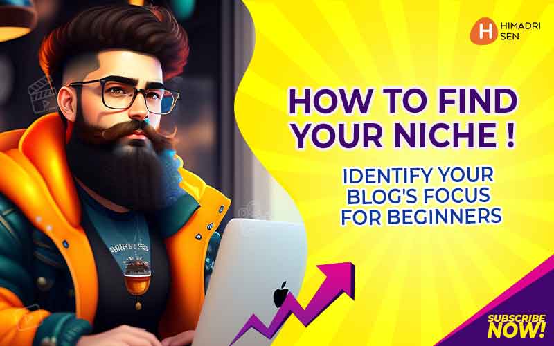 How to Find Your Niche Identify Your Blogs Focus for Beginners