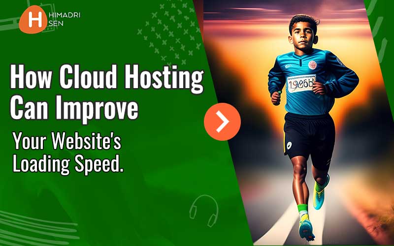 How Cloud Hosting Can Improve Your Website Loading Speed