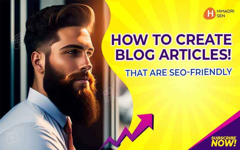 How to Create SEO Friendly Blog Articles