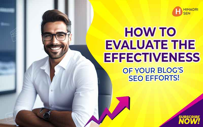 How to Evaluate the Effectiveness of Your Blog's SEO Efforts