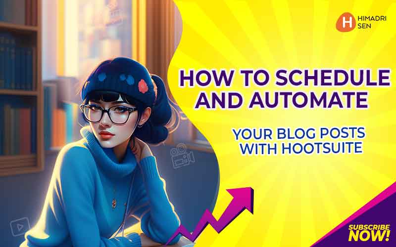 How to Schedule and Automate Your Blog Posts with Hootsuite