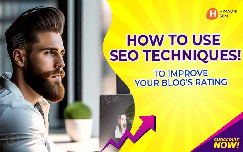 How to Use SEO Techniques to Improve Your Blog's Rating