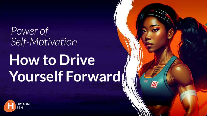 Power of Self Motivation How to Drive Yourself Forward