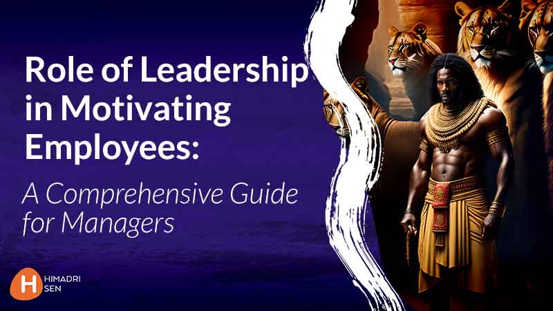 Role of Leadership in Motivating Employees A Comprehensive Guide for Managers